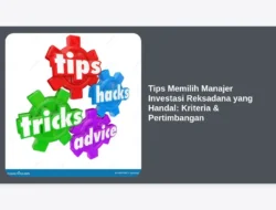 Tips Memilih Manajer Investasi Reksadana yang Handal: Kriteria & Pertimbangan