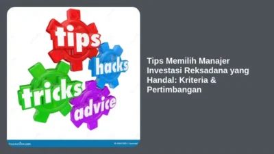 Tips Memilih Manajer Investasi Reksadana yang Handal: Kriteria & Pertimbangan