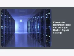 Keamanan Hosting Website dari Serangan Hacker: Tips & Strategi