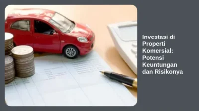 Investasi di Properti Komersial: Potensi Keuntungan dan Risikonya
