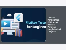Tutorial Penggunaan CRM untuk Pemula: Panduan Langkah demi Langkah