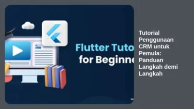 Tutorial Penggunaan CRM untuk Pemula: Panduan Langkah demi Langkah