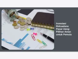 Investasi Reksadana Pasar Uang: Pilihan Aman untuk Pemula