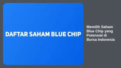 Memilih Saham Blue Chip yang Potensial di Bursa Indonesia
