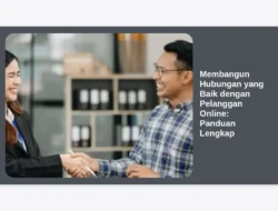 Membangun Hubungan yang Baik dengan Pelanggan Online: Panduan Lengkap
