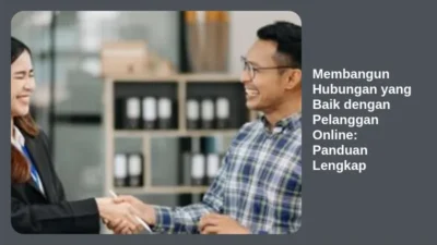 Membangun Hubungan yang Baik dengan Pelanggan Online: Panduan Lengkap
