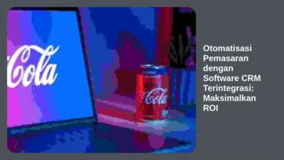 Otomatisasi Pemasaran dengan Software CRM Terintegrasi: Maksimalkan ROI