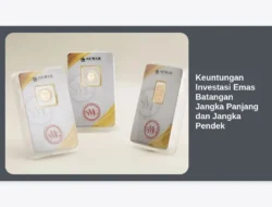 Keuntungan Investasi Emas Batangan Jangka Panjang dan Jangka Pendek