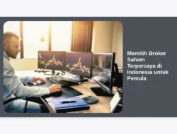 Memilih Broker Saham Terpercaya di Indonesia untuk Pemula