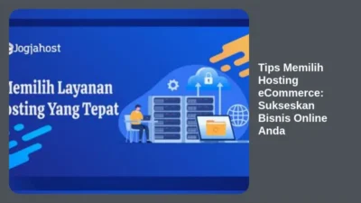 Tips Memilih Hosting eCommerce: Sukseskan Bisnis Online Anda
