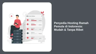 Penyedia Hosting Ramah Pemula di Indonesia: Mudah & Tanpa Ribet