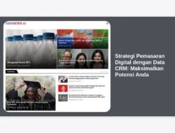 Strategi Pemasaran Digital dengan Data CRM: Maksimalkan Potensi Anda