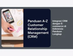 Integrasi CRM dengan E-commerce di Indonesia: Panduan Lengkap