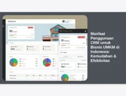 Manfaat Penggunaan CRM untuk Bisnis UMKM di Indonesia: Kemudahan & Efektivitas