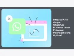 Integrasi CRM dengan WhatsApp Business untuk Pelayanan Pelanggan yang Optimal