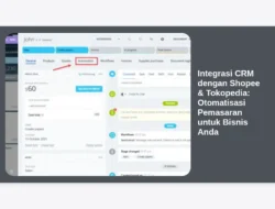 Integrasi CRM dengan Shopee & Tokopedia: Otomatisasi Pemasaran untuk Bisnis Anda