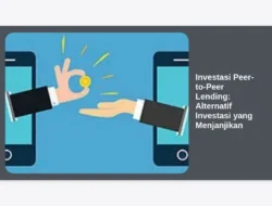 Investasi Peer-to-Peer Lending: Alternatif Investasi yang Menjanjikan
