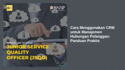 Cara Menggunakan CRM untuk Manajemen Hubungan Pelanggan: Panduan Praktis