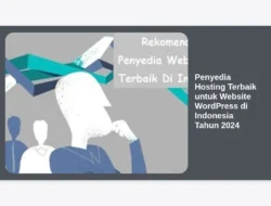 Penyedia Hosting Terbaik untuk Website WordPress di Indonesia Tahun 2024