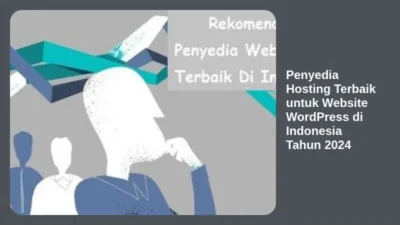 Penyedia Hosting Terbaik untuk Website WordPress di Indonesia Tahun 2024