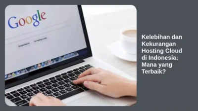 Kelebihan dan Kekurangan Hosting Cloud di Indonesia: Mana yang Terbaik?