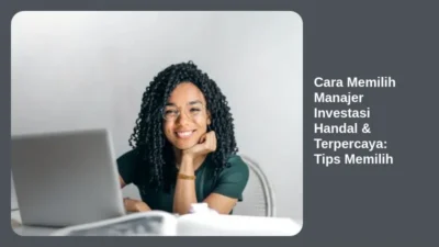 Cara Memilih Manajer Investasi Handal & Terpercaya: Tips Memilih