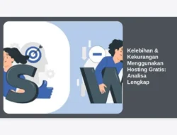 Kelebihan & Kekurangan Menggunakan Hosting Gratis: Analisa Lengkap