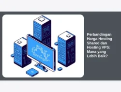 Perbandingan Harga Hosting Shared dan Hosting VPS: Mana yang Lebih Baik?