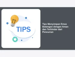 Tips Menyimpan Emas Batangan dengan Aman dan Terhindar dari Pencurian