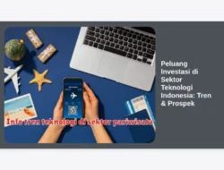 Peluang Investasi di Sektor Teknologi Indonesia: Tren & Prospek