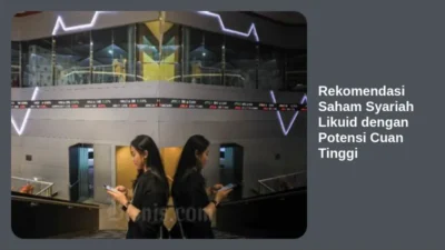 Rekomendasi Saham Syariah Likuid dengan Potensi Cuan Tinggi