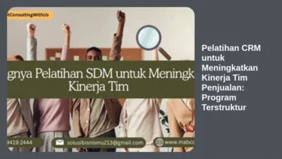 Pelatihan CRM untuk Meningkatkan Kinerja Tim Penjualan: Program Terstruktur