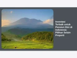 Investasi Terbaik untuk Pensiun Dini di Indonesia: Pilihan Selain Properti