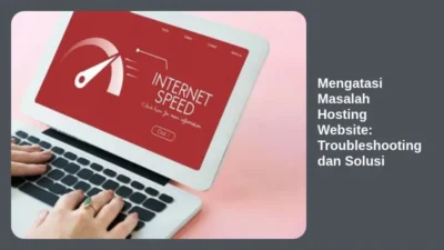 Mengatasi Masalah Hosting Website: Troubleshooting dan Solusi