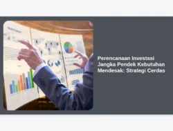 Perencanaan Investasi Jangka Pendek Kebutuhan Mendesak: Strategi Cerdas