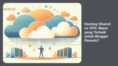 Hosting Shared vs VPS: Mana yang Terbaik untuk Blogger Pemula?