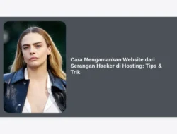 Cara Mengamankan Website dari Serangan Hacker di Hosting: Tips & Trik