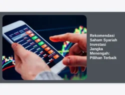 Rekomendasi Saham Syariah Investasi Jangka Menengah: Pilihan Terbaik