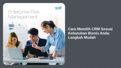 Cara Memilih CRM Sesuai Kebutuhan Bisnis Anda: Langkah Mudah