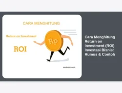 Cara Menghitung Return on Investment (ROI) Investasi Bisnis: Rumus & Contoh