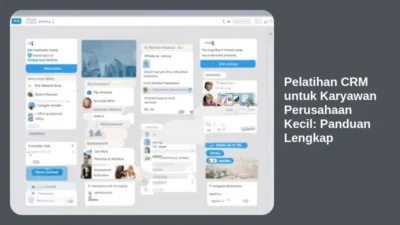 Pelatihan CRM untuk Karyawan Perusahaan Kecil: Panduan Lengkap