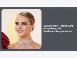 Cara Memilih Hosting yang Mendukung SSL Certificate dengan Mudah