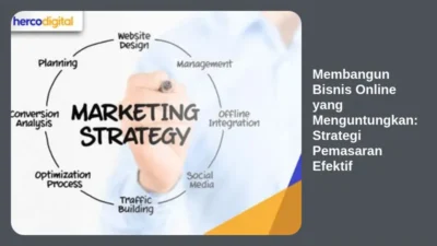 Membangun Bisnis Online yang Menguntungkan: Strategi Pemasaran Efektif