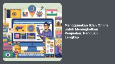 Menggunakan Iklan Online untuk Meningkatkan Penjualan: Panduan Lengkap