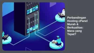 Perbandingan Hosting cPanel Murah & Berkualitas: Mana yang Tepat?