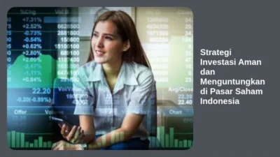 Strategi Investasi Aman dan Menguntungkan di Pasar Saham Indonesia