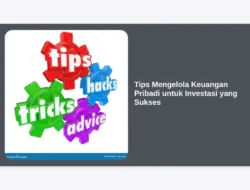 Tips Mengelola Keuangan Pribadi untuk Investasi yang Sukses