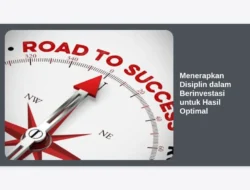 Menerapkan Disiplin dalam Berinvestasi untuk Hasil Optimal