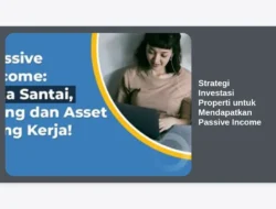 Strategi Investasi Properti untuk Mendapatkan Passive Income