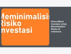 Diversifikasi Investasi untuk Meminimalisir Risiko di Indonesia